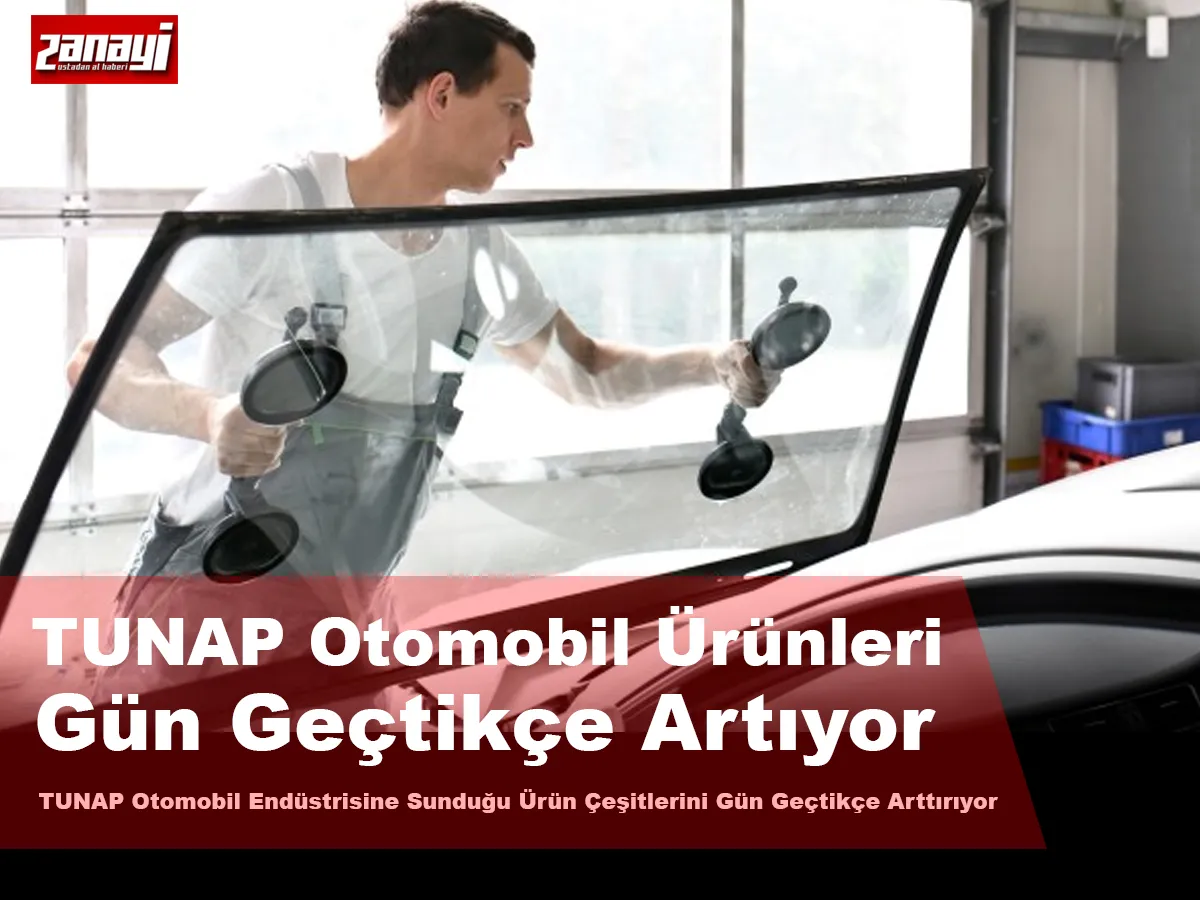 TUNAP Otomobil Endüstrisine Sunduğu Ürün Çeşitlerini Gün Geçtikçe Arttırıyor