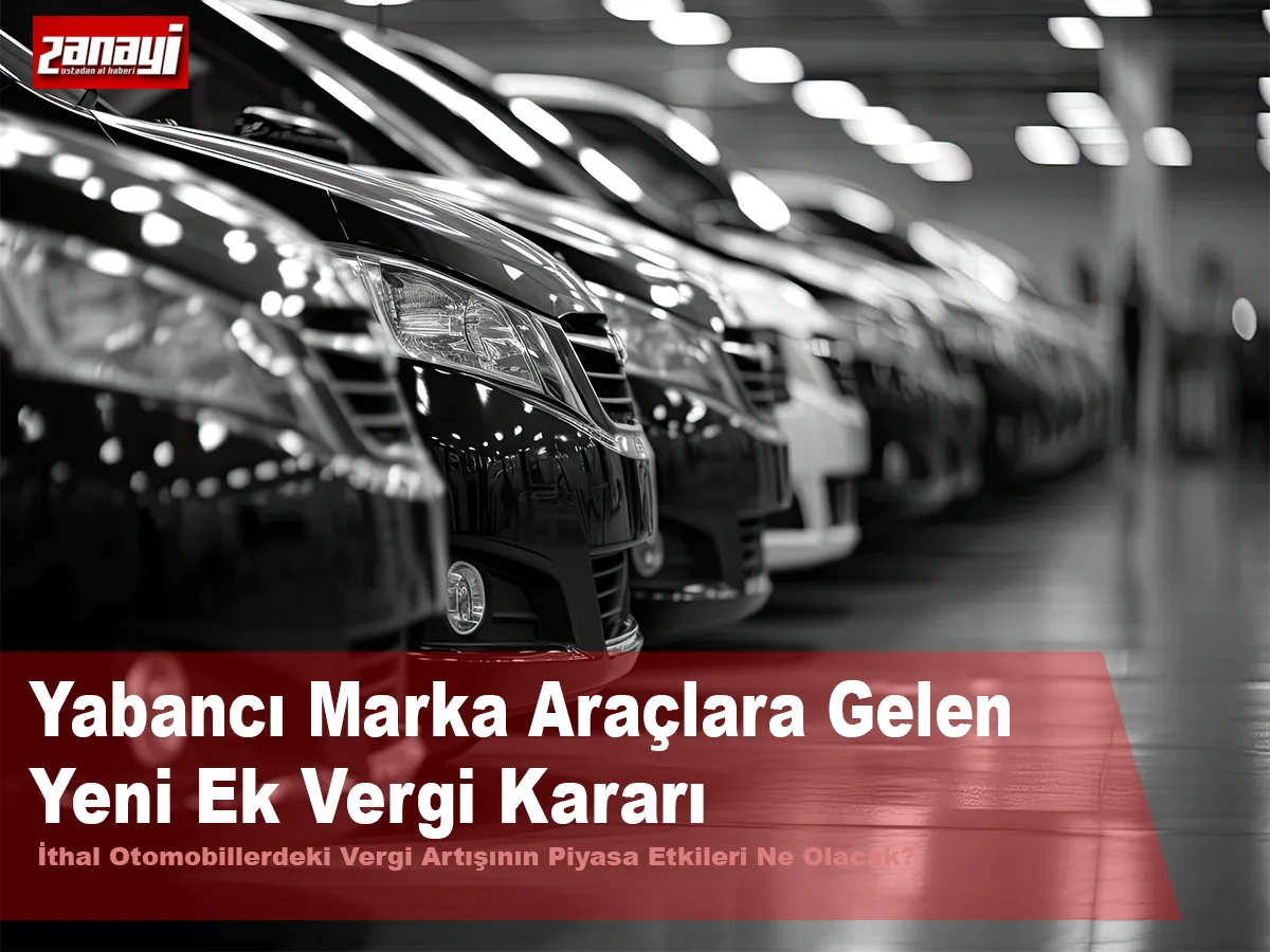  İthal Otomobillerdeki Vergi Artışının Piyasa Etkileri Ne Olacak?