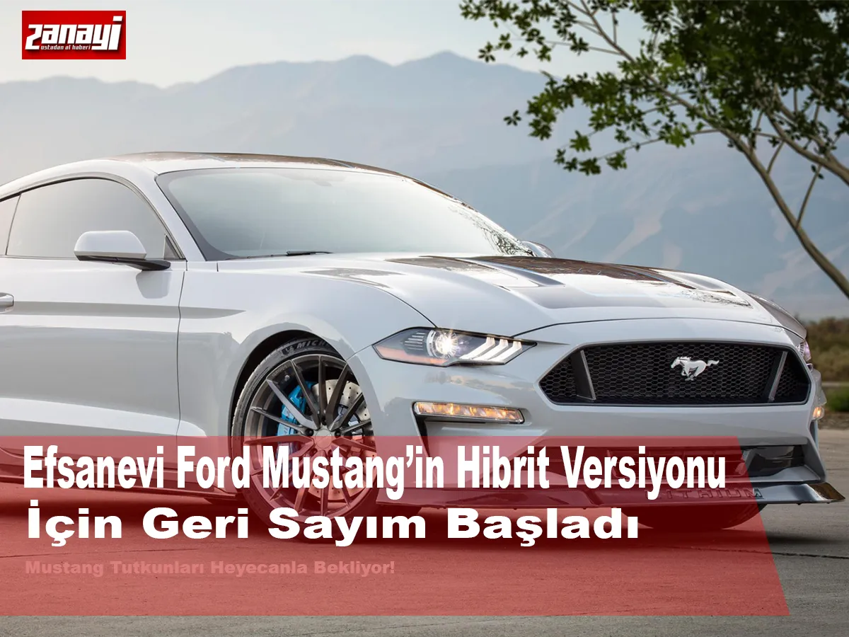 Efsanevi Ford Mustang’in Hibrit Versiyonu İçin Geri Sayım Başladı