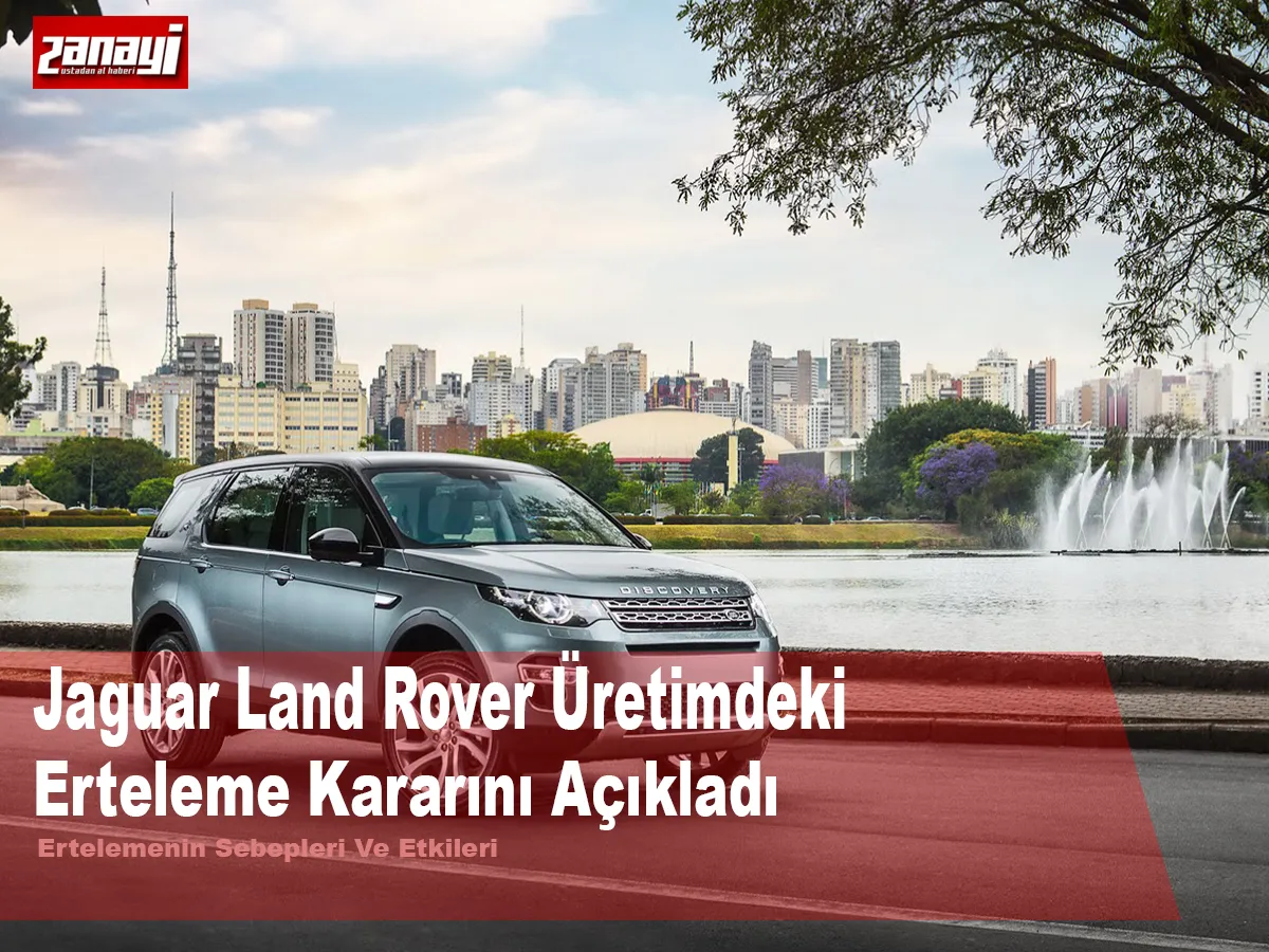 Jaguar Land Rover (JLR) Üretim Başlangıcındaki Bir Diğer Erteleme Kararını Açıkladı. 