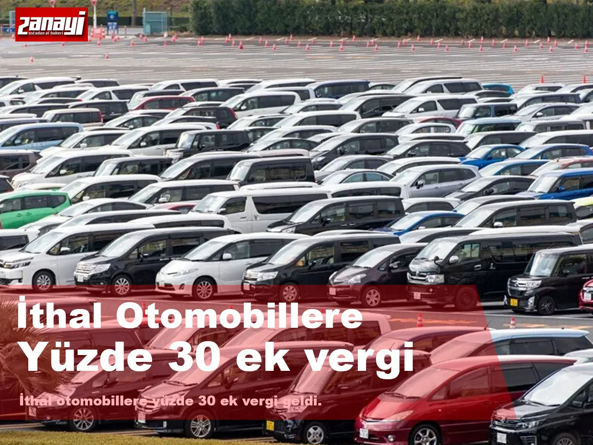 İthal Otomobillere yüzde 30 Ek Vergi