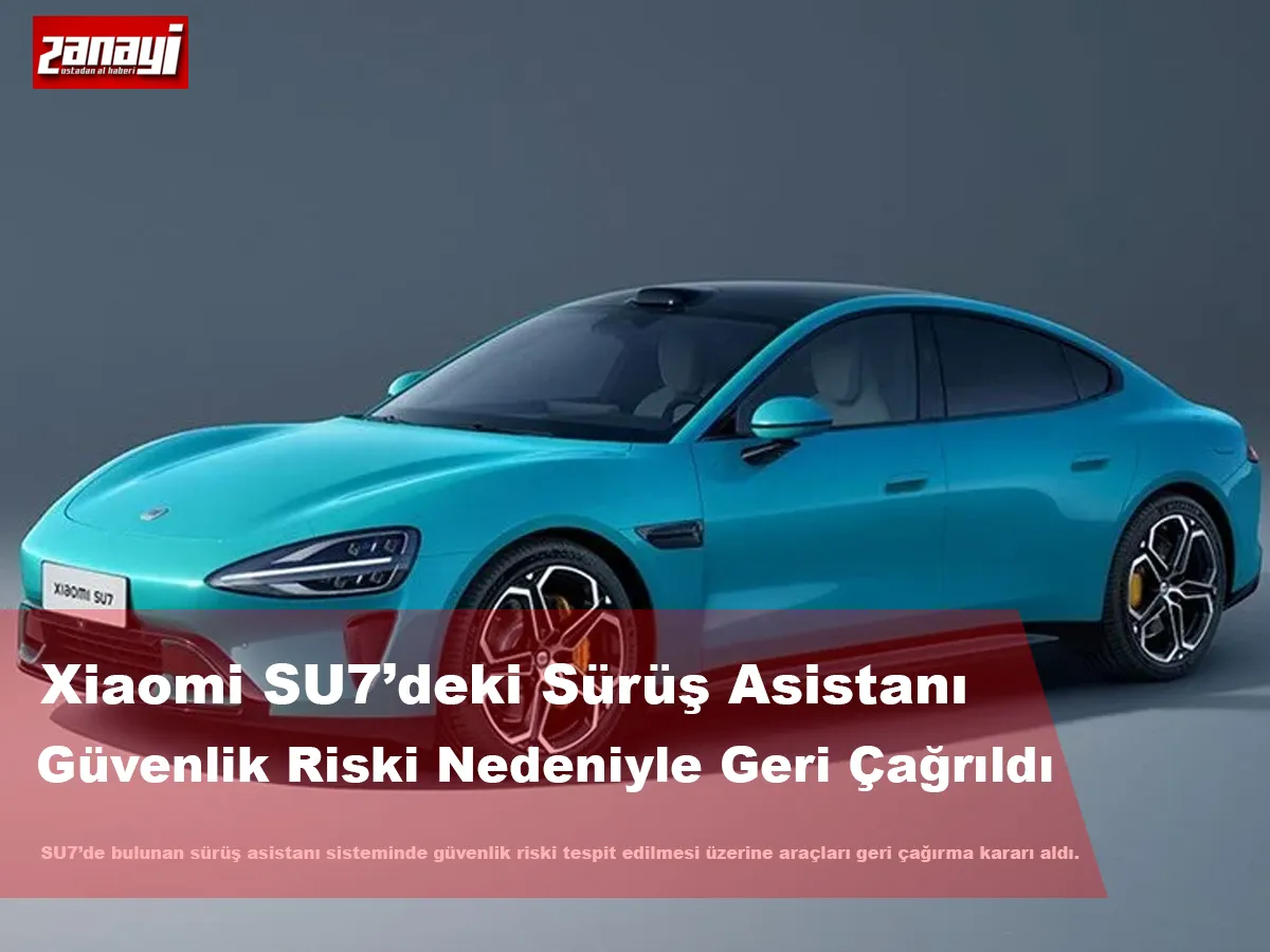 Xiaomi SU7’deki Sürüş Asistanı Güvenlik Riski Nedeniyle Geri Çağrıldı