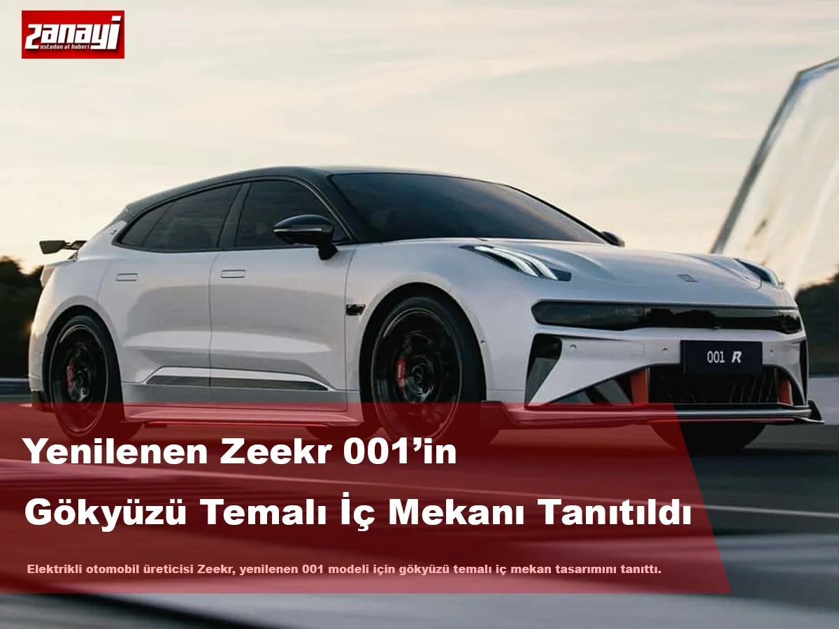 Yenilenen Zeekr 001’in Ferah ve Modern Gökyüzü Temalı İç Mekanı Tanıtıldı