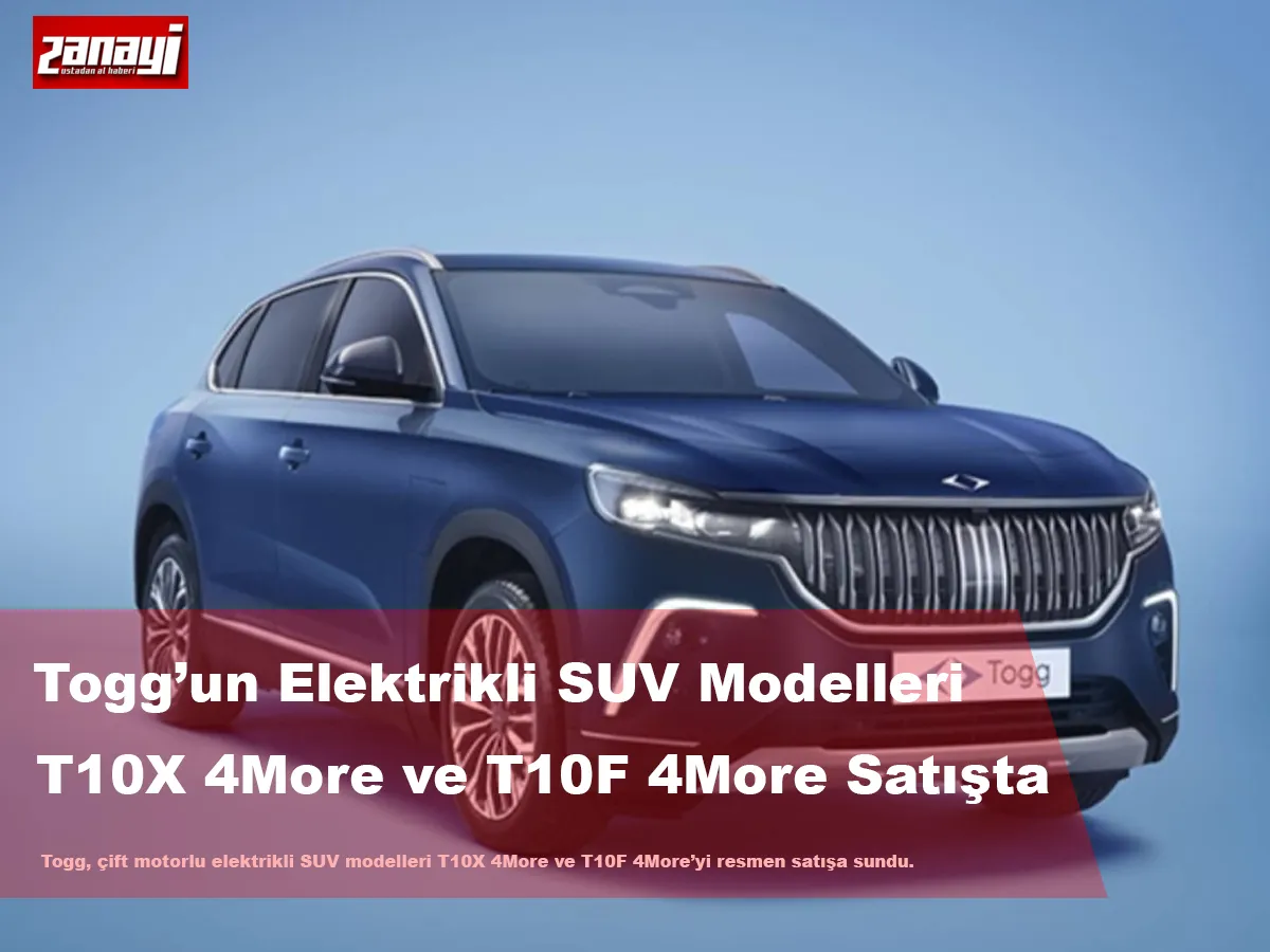 Togg’un Elektrikli SUV Modelleri T10X 4More ve T10F 4More Satışta