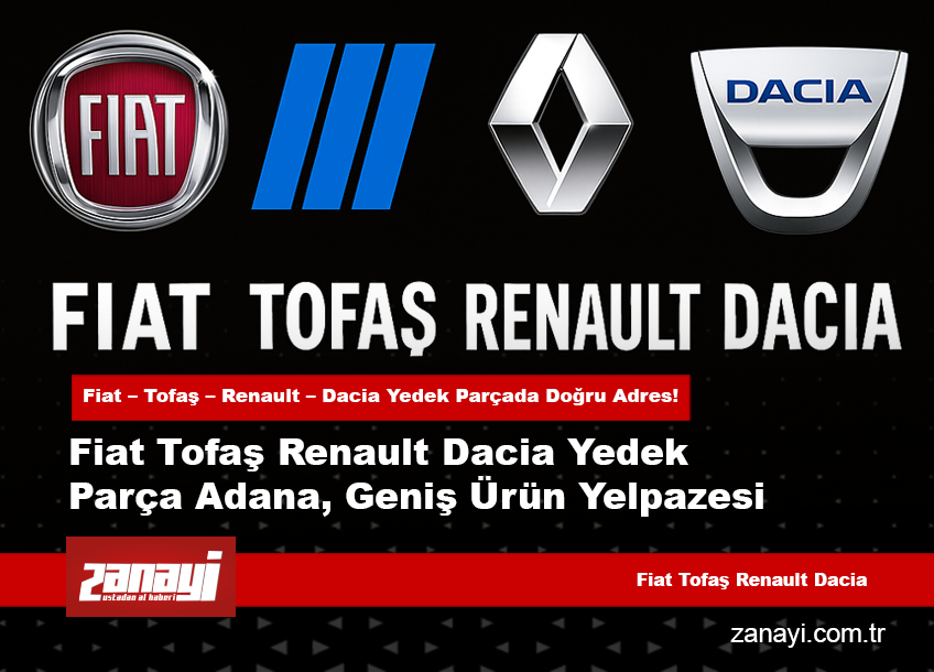 Fiat Tofaş Renault Dacia Yedek Parça Adana, Geniş Ürün Yelpazesi