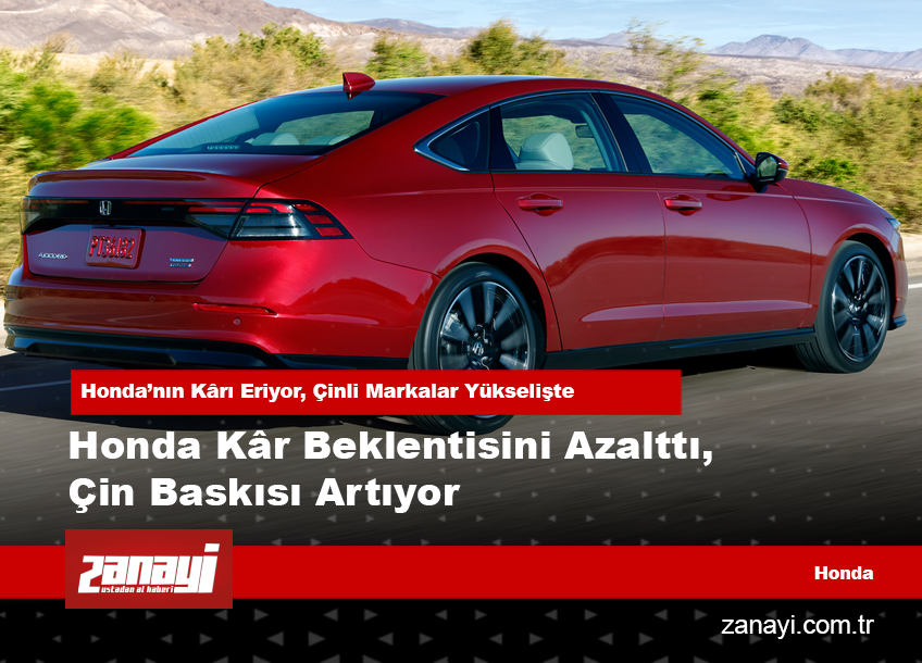 Honda Kâr Beklentisini Azalttı, Çin Baskısı Artıyor
