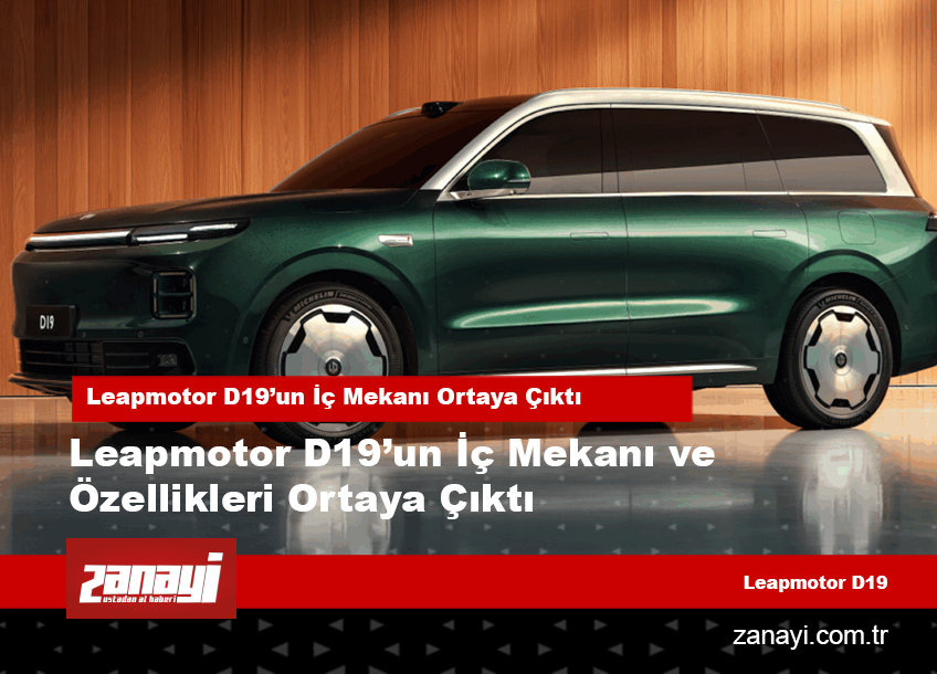 Leapmotor D19’un İç Mekanı ve Özellikleri Ortaya Çıktı
