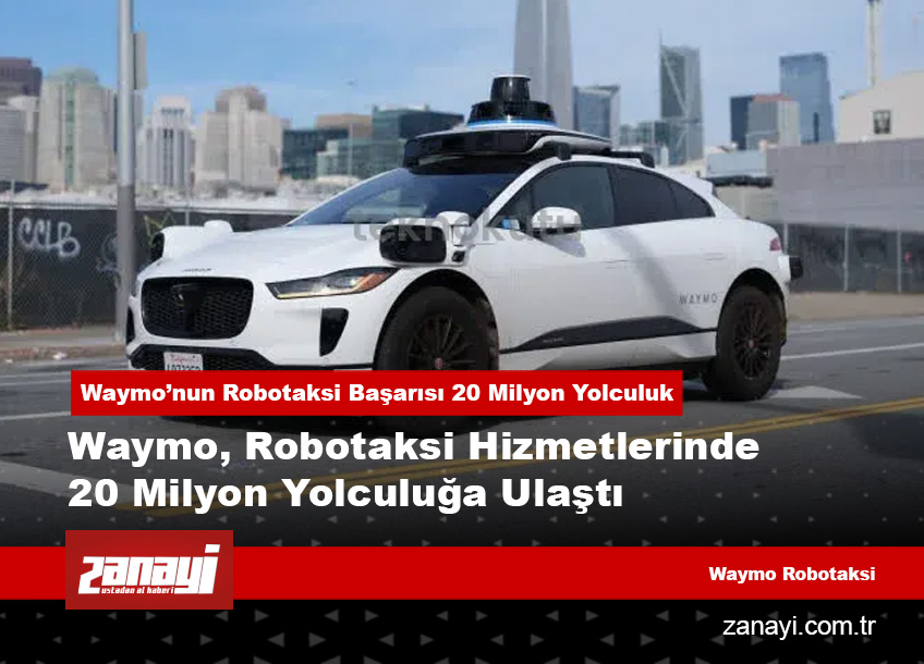 Waymo’nun Robotaksi Başarısı 20 Milyon Yolculuk