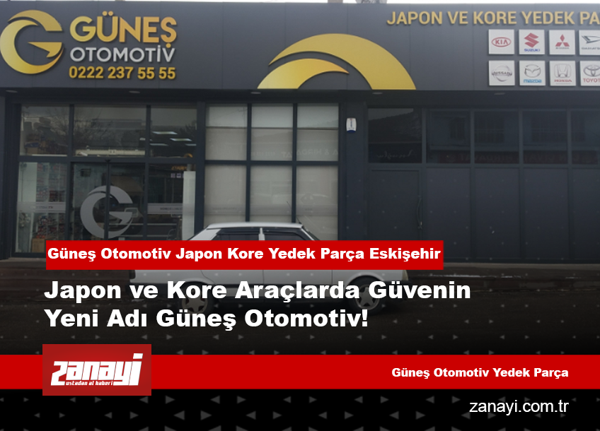 Güneş Otomotiv Japon Kore Yedek Parça Eskişehir