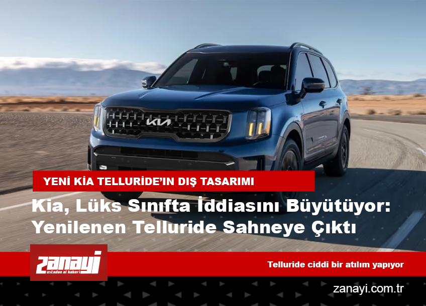 Kia, lüks sınıfta iddiasını büyütüyor: Baştan aşağı yenilenen Telluride sahneye çıktı