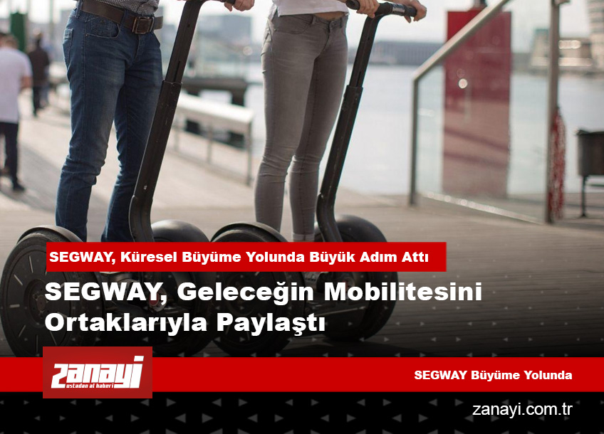 SEGWAY, Geleceğin Mobilitesini Ortaklarıyla Paylaştı