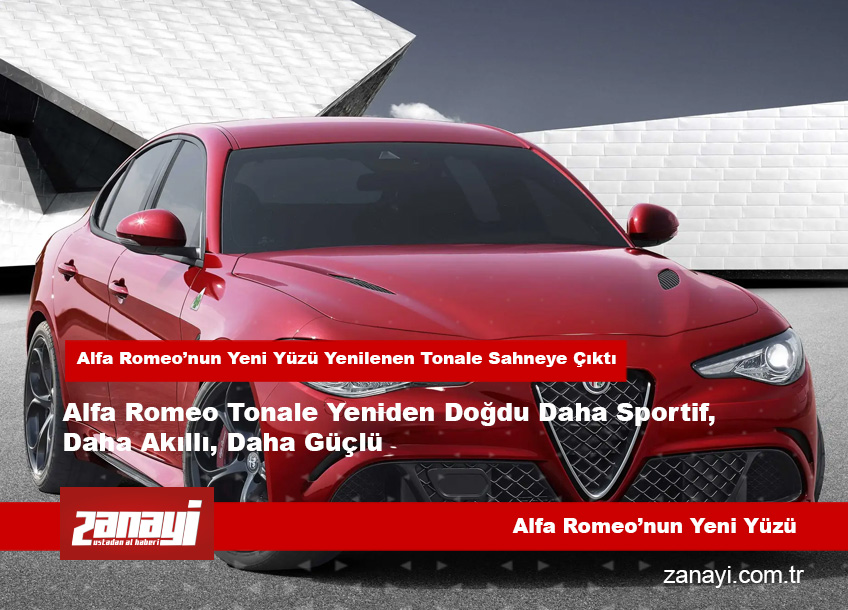Alfa Romeo Tonale Yeniden Doğdu Daha Sportif, Daha Akıllı, Daha Güçlü