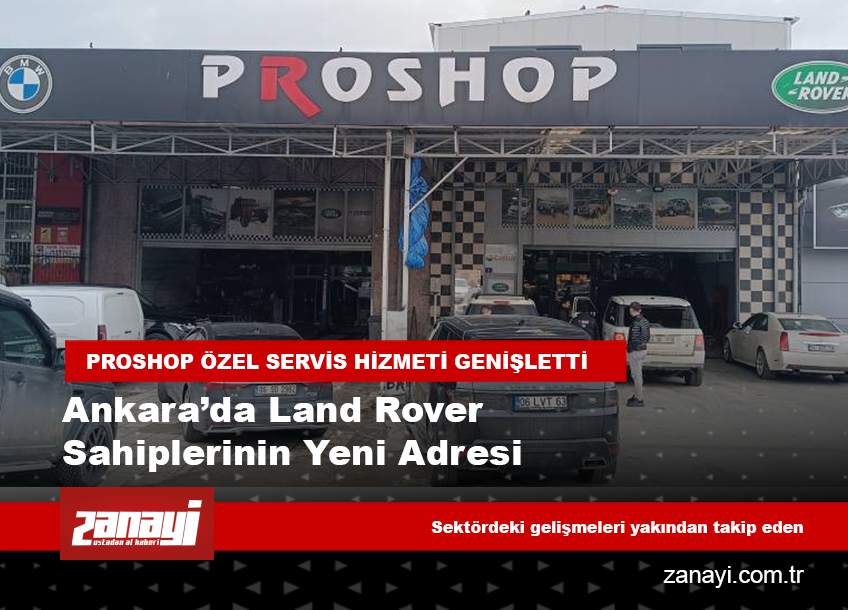 Ankara’da Land Rover Sahiplerinin Yeni Adresi: Proshop Özel Servis Hizmet Ağını Genişletti
