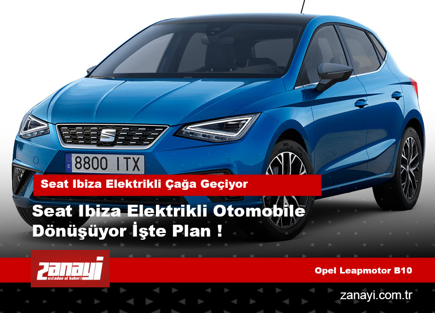 Seat Ibiza Elektrikli Otomobile Dönüşüyor İşte Plan