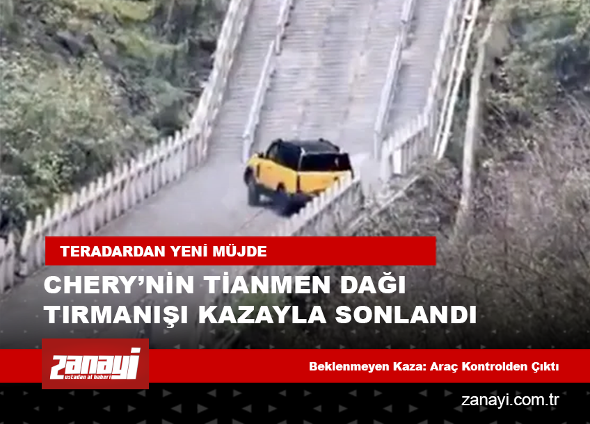 Chery’nin Tianmen Dağı Tırmanışı Kazayla Sonlandı: 999 Basamaklık Gösteri Yarım Kaldı