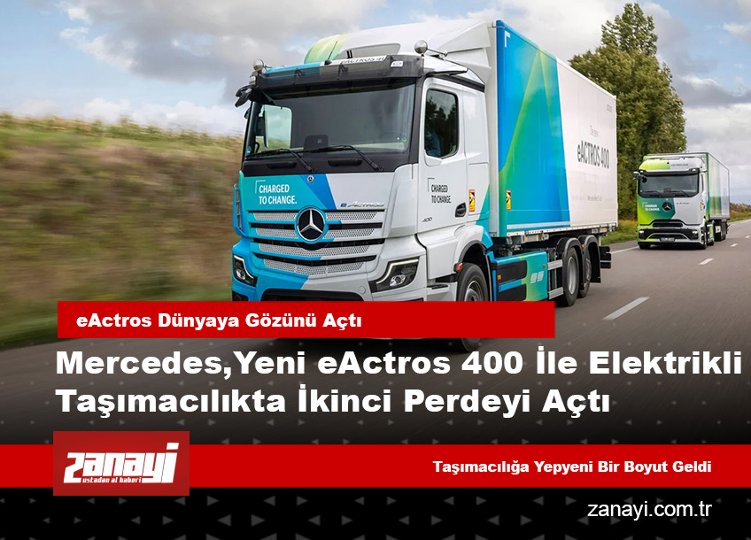 Mercedes, Yeni eActros 400 ile Elektrikli Taşımacılıkta İkinci Perdeyi Açtı