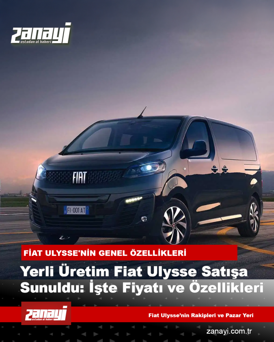 Yerli Üretim Fiat Ulysse Satışa Sunuldu: İşte Fiyatı ve Özellikleri