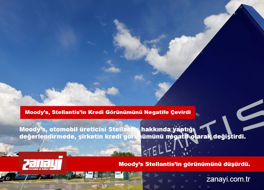 Moody’s, Stellantis’in Kredi Görünümünü Negatife Çevirdi
