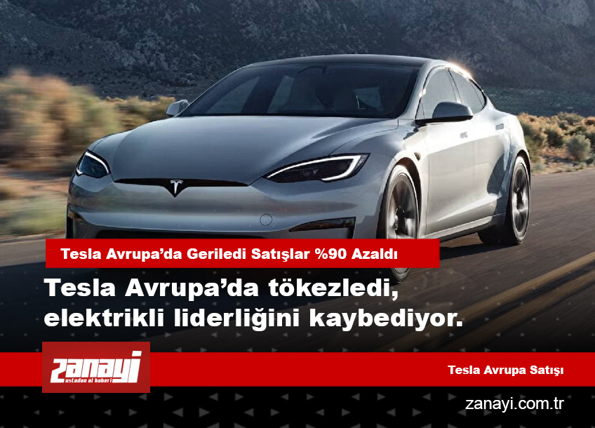 Tesla Avrupa’da Geriledi Satışlar %90 Azaldı
