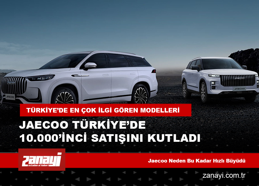 Jaecoo Türkiye’de 10.000’inci Satışını Kutladı: Markanın Hızlı Büyümesi Durdurulamıyor