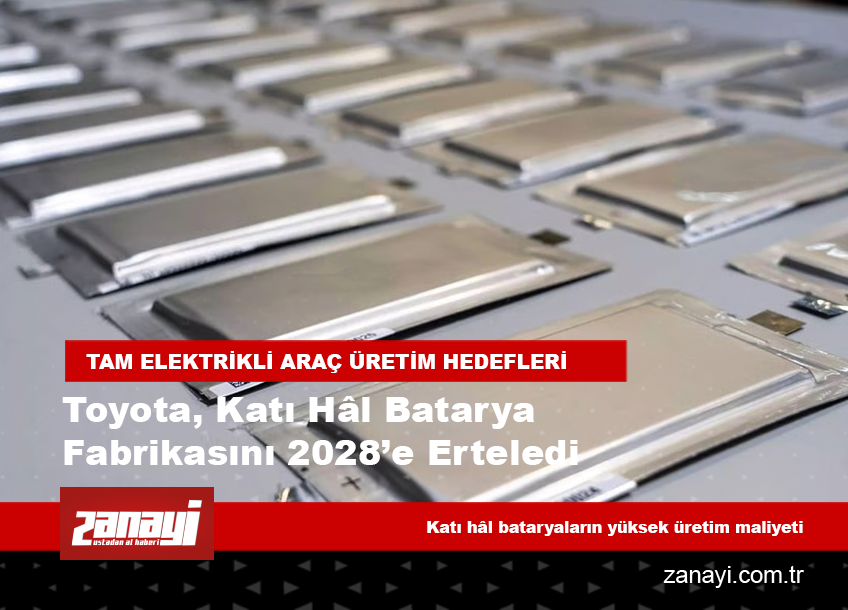 Toyota, Katı Hâl Batarya Fabrikasını 2028’e Erteledi
