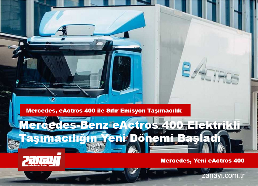 Mercedes-Benz eActros 400 Elektrikli Taşımacılığın Yeni Dönemi Başladı