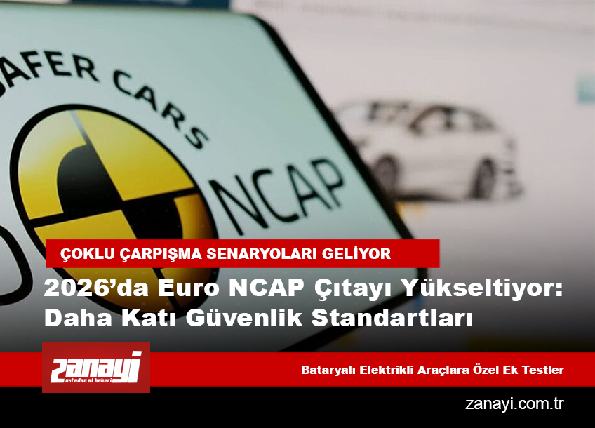 2026’da Euro NCAP Çıtayı Yükseltiyor: Daha Katı, Daha Gerçekçi Güvenlik Standartları Yolda