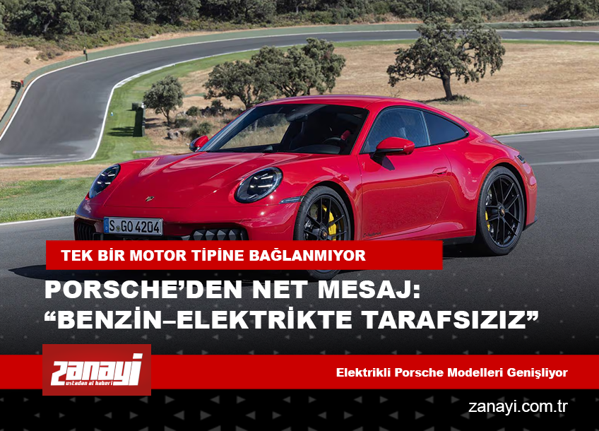 Porsche’den Net Mesaj: “Benzin–Elektrik Tartışmasında Taraf Olmuyoruz”
