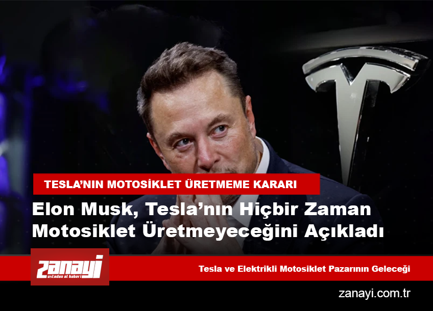 Elon Musk, Tesla’nın Hiçbir Zaman Motosiklet Üretmeyeceğini Açıkladı