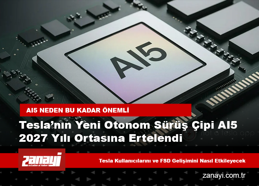 Tesla’nın yeni otonom sürüş çipi AI5, 2027 yılı ortasına ertelendi