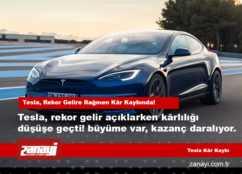 Tesla’nın Gelirleri Artmasına Rağmen Kârı Önemli Ölçüde Azaldı