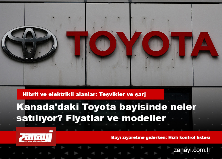 Kanada’daki Toyota bayilerinde neler satılıyor? Modeller, donanımlar ve yaklaşık fiyat aralıkları (CAD)