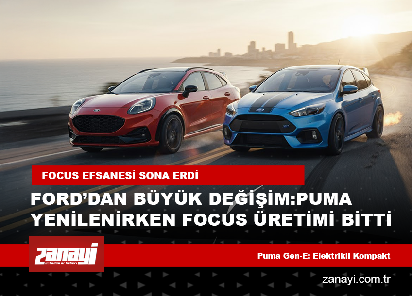 Ford’dan Büyük Değişim: Puma Yenilenirken Focus Üretimi Bitti